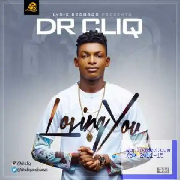 Dr Cliq - Loving You